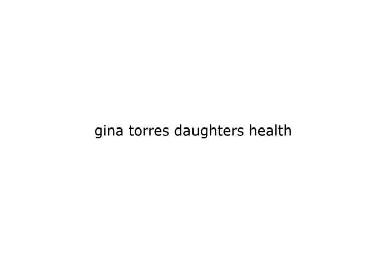 gina torres daughters health