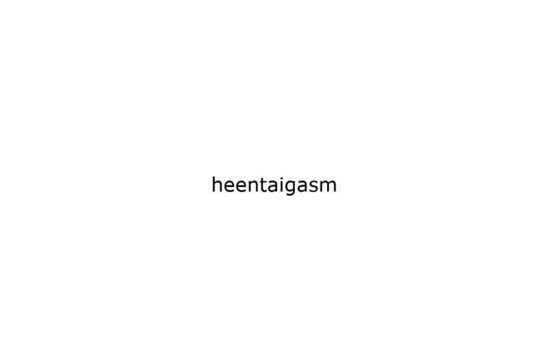 heentaigasm