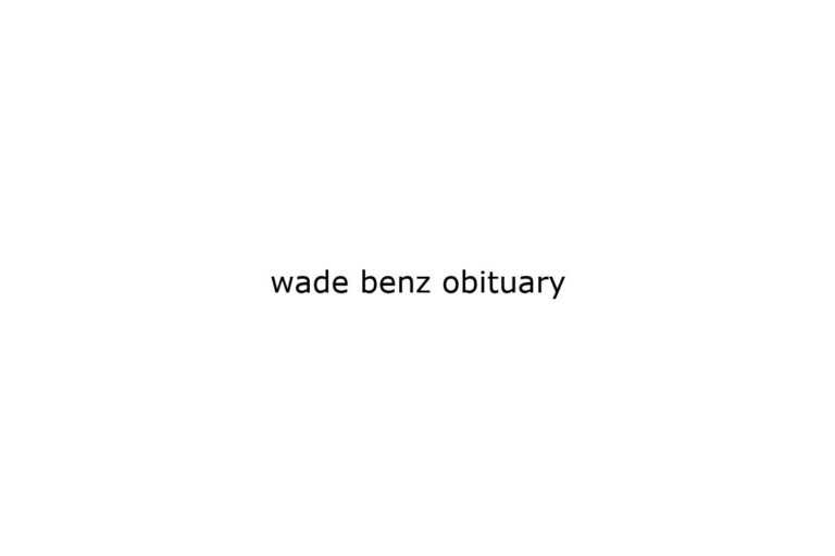 wade benz obituary