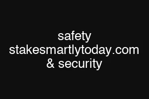 safety stakesmartlytoday.com & security