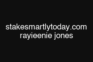 stakesmartlytoday.com rayieenie jones