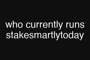 who currently runs stakesmartlytoday