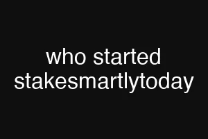 who started stakesmartlytoday