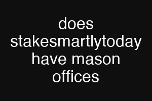 does stakesmartlytoday have mason offices